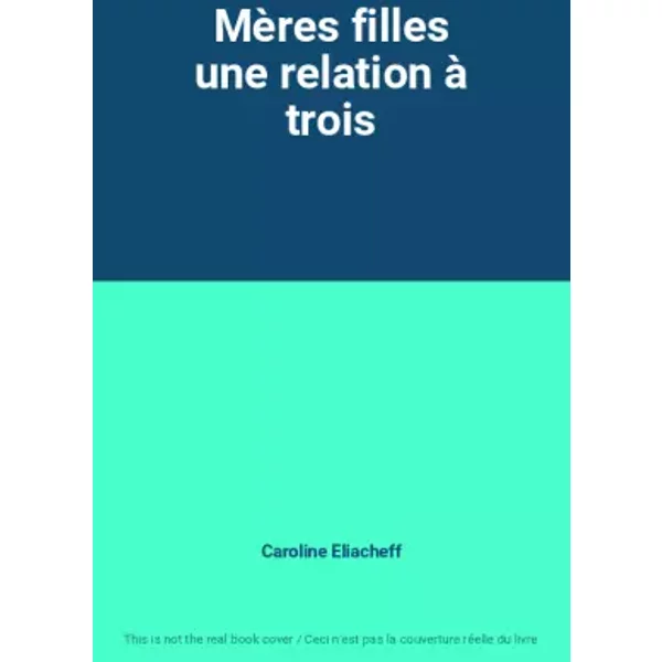 MèRes Filles Une Relation à Trois - Caroline Eliacheff-image