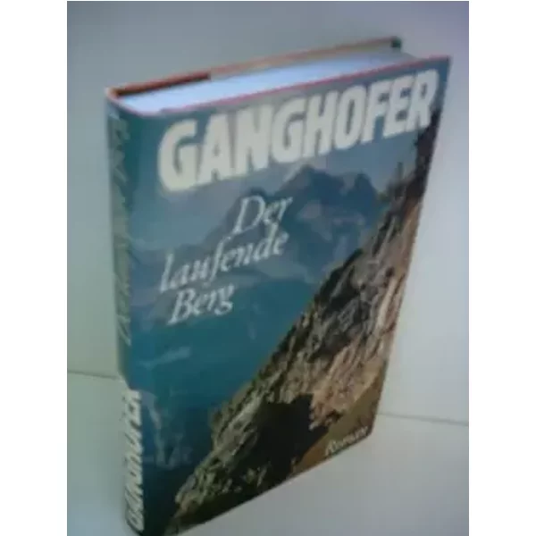 Ludwig Ganghofer: Der laufende Berg - Ludwig Ganghofer