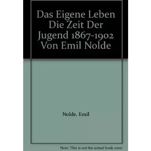 Das Eigene Leben Die Zeit Der Jugend 1867-1902 Von Emil Nolde - Emil Nolde
