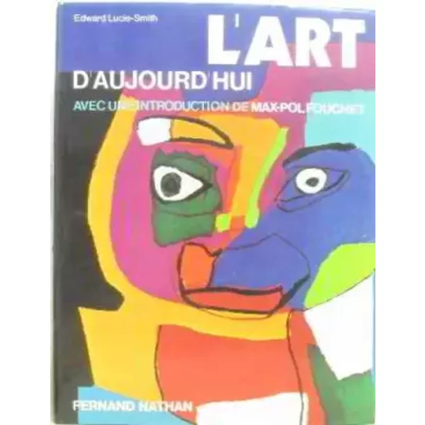 L'art d'aujourd'hui/introduction de max-pol fouchet - Lucie-smith Edward
