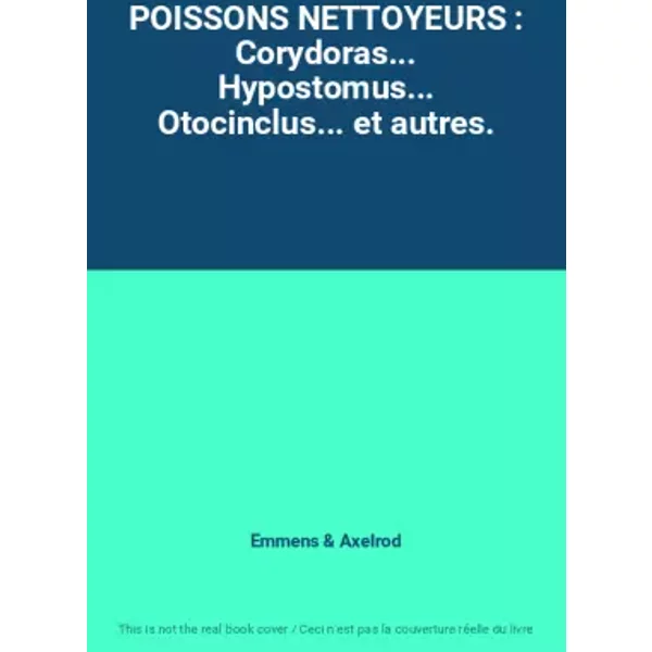 POISSONS NETTOYEURS : Corydoras... Hypostomus... Otocinclus... et autres. - Emmens & Axelrod