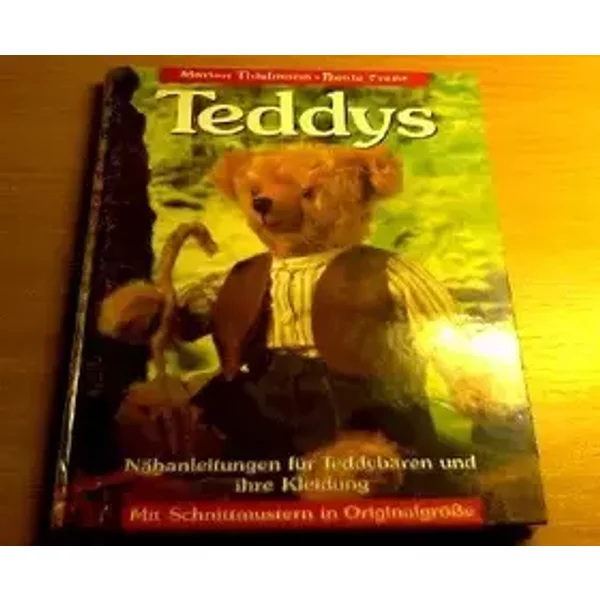 Teddys : Nähanleitungen für Teddybären und ihre Kleidung. Marion Thielmann ; Beate Franz, Ideen über Ideen