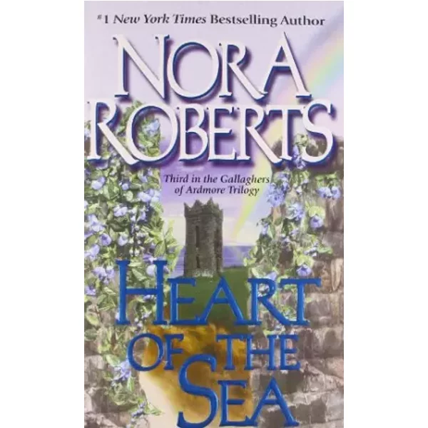 HEART OF THE SEA, THE CONCLUSION TO THE ENCHANTING IRISH TRILOGY--FIRST TIME IN PRINT. - Nora Roberts