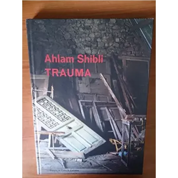 Ahlam Shibli: Trauma - Ahlam Shibli