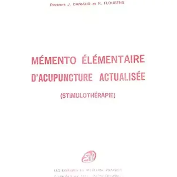 Mémento élémentaire d'acupuncture actualisée ( stimulothérapie )