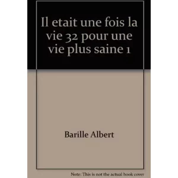Il Etait Une Fois La Vie 32 Pour Une Vie Plus Saine 1 - Barille Albert-image