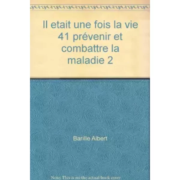 Il Etait Une Fois La Vie 41 PréVenir Et Combattre La Maladie 2 - Barille Albert-image