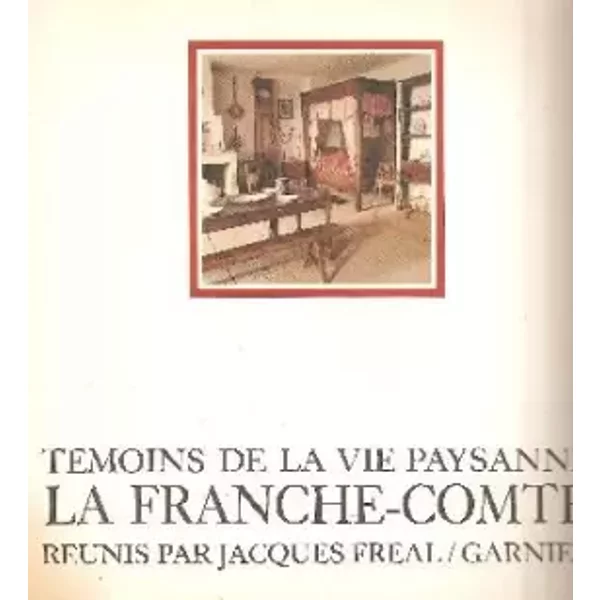TEMOINS DE LA VIE PAYSANNE LA FRANCHE COMTE