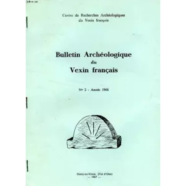 BULLETIN ARCHEOLOGIQUE DU VEXIN FRANCAIS, N° 2, 1966, A.S.C.I.A., UNE NOUVELLE HYPOTHESE - CONNEAU JEAN