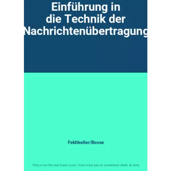 EinfüHrung In Die Technik Der NachrichtenüBertragung - Feldtkeller/Bosse-image
