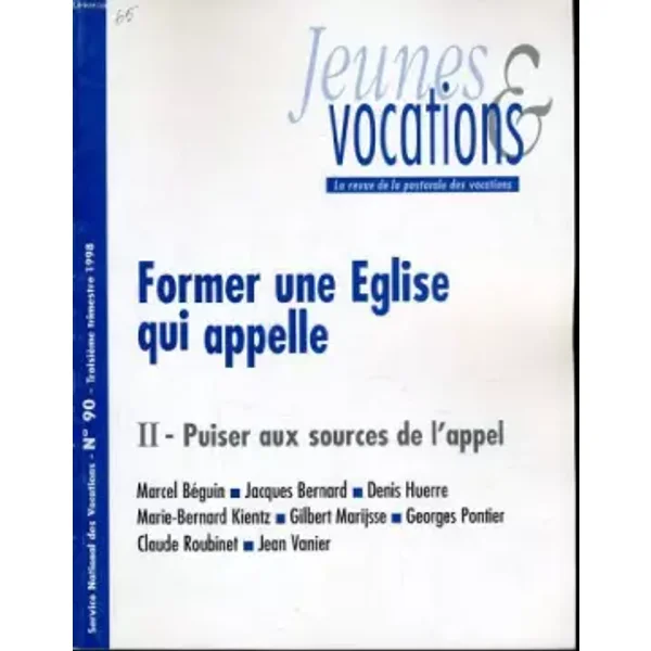 JEUNES ET VOCATIONS n°90 : Former une Eglise qui appelle - II - Puiser aux sources de l'appel - J.-M. LAUNAY (prêtre) directeur de la publication