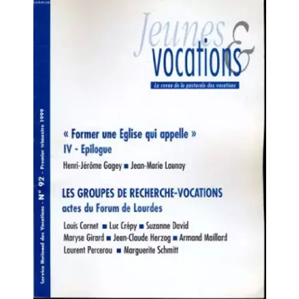 Jeunes Et Vocations N°92 : Former Une Eglise Qui Appelle - Iv - Epilogue - Les Groupes De Recherche Vocations Actes Du Forum De Lourdes - J.-M. Launay (PrêTre) Directeur De La Publication-image