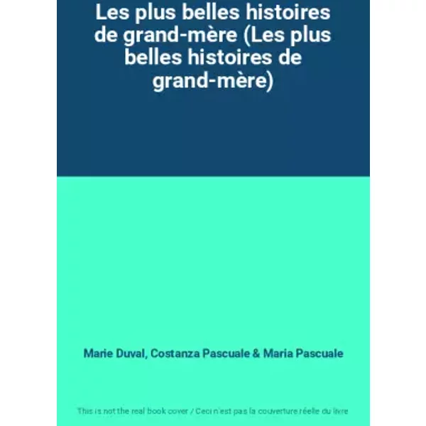 Les Plus Belles Histoires De Grand-MèRe (Les Plus Belles Histoires De Grand-MèRe) - Marie Duval, Costanza Pascuale, Maria Pascuale-image