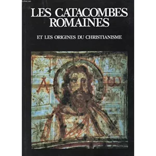 Les Catacombes Romaines Et Les Origines Du Christianisme - Fabrizio Mancinelli-image