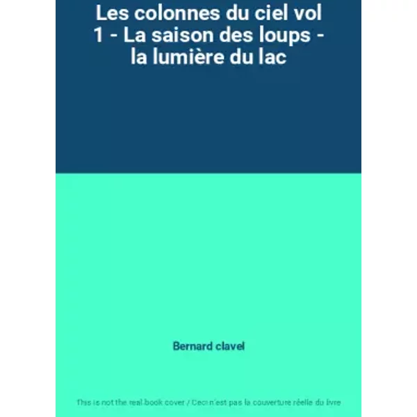 Les Colonnes Du Ciel Vol 1 - La Saison Des Loups - La LumièRe Du Lac - Bernard Clavel-image