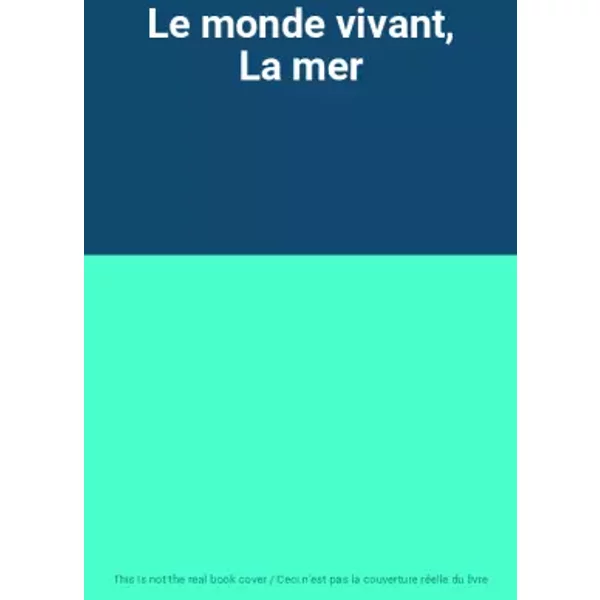 Le monde vivant, La mer