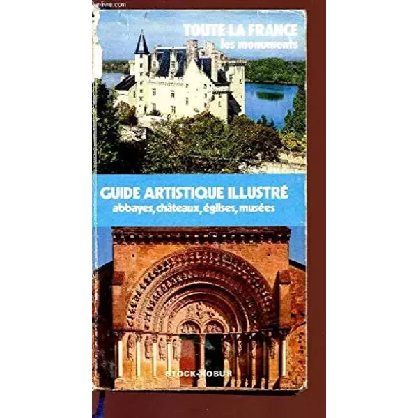 Guide Artistique Illustre - Abbayes - Chateaux - Eglises - Musees - Toute La France - Les Monuments. - Collectif-image