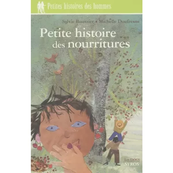 Petite Histoire Des Nourritures - Sylvie Baussier Et Michelle Daufresne-image