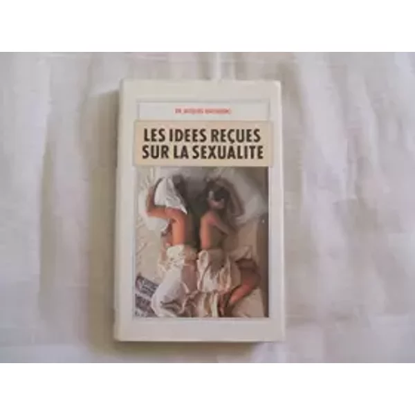 Les IdéEs ReçUes Sur La Sexualité - Dr Jacques Waynberg-image