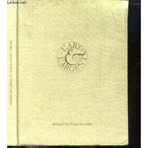 L ART ET L ARGENT. - BANQUE NATIONAL DE PARIS.