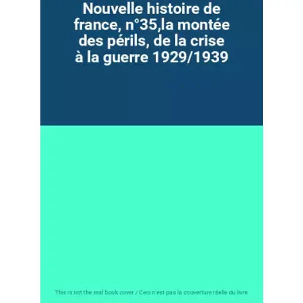 Nouvelle Histoire De France, N°35,La MontéE Des PéRils, De La Crise à La Guerre 1929/1939-image