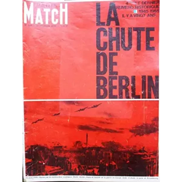 PARIS MATCH - LA CHUTE DE BERLIN - 828 - PARIS MATCH