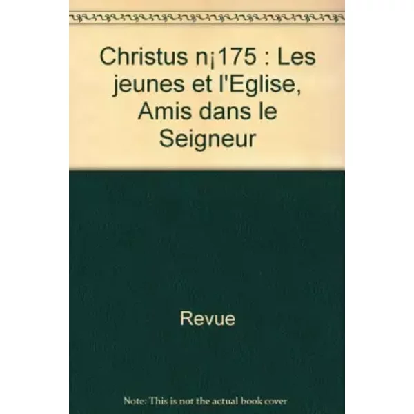 Christus. Les Jeunes Et L'éGlise, Amis Dans Le Seigneur : Ce Qu'ils Disent. Vivre Ensemble La Fraternité. JournéE Mondiales De La Jeunesse. - Revue-image