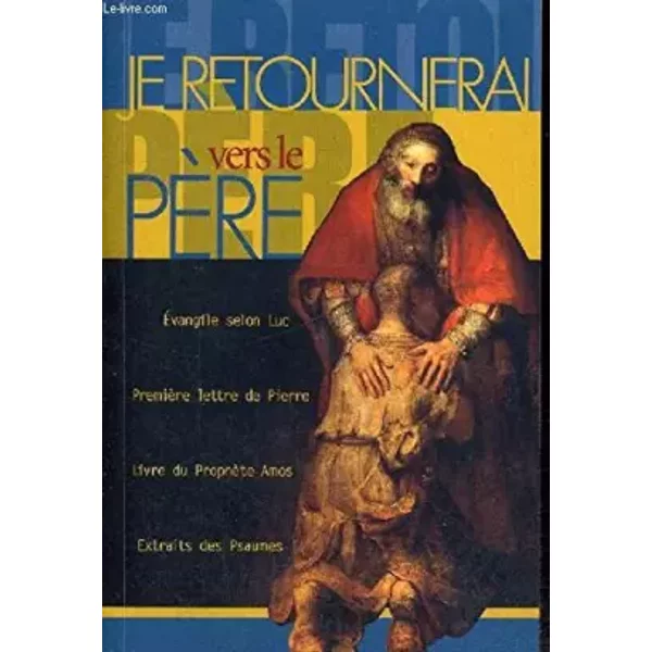 Je Retournerai Vers Le Pere - Collectif-image
