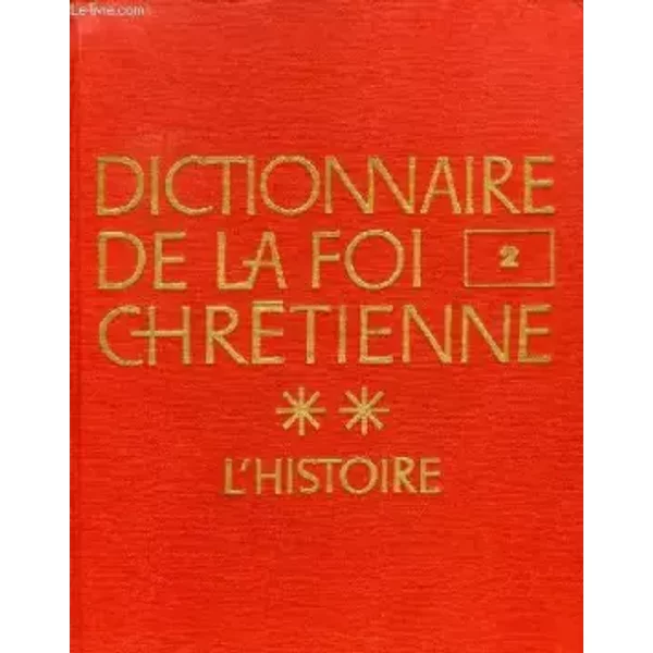Dictionnaire De La Foi Chretienne, Tome Ii, L'histoire - Collectif-image