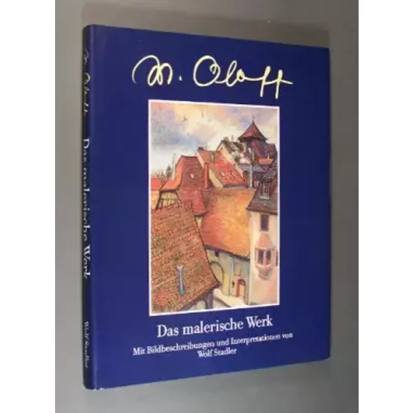 Das malerische Werk. Von Wolf Stadler und Waltraud Oloff. Mit Bildbeschreibungen und Interpretationen von Wolf Stadler. - Stadler Wolf und Waltraud Oloff