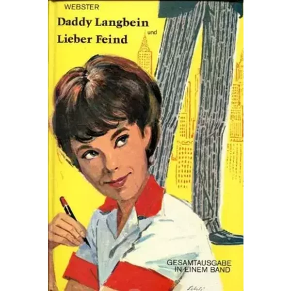 Daddy Langbein und Lieber Feind - Gesamtausgabe in einem Band