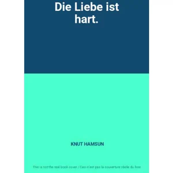 Die Liebe Ist Hart. - Knut Hamsun-image