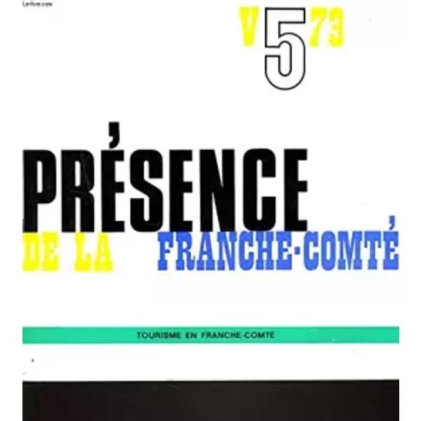 PRESENCE DE LA FRANCHE COMTE. PUBLICATION TRIMESTRIELLE N° 5. TOURISME EN FRANCHE-COMTE. - C. BIDARD DE LA NOE (DIRECTEUR)