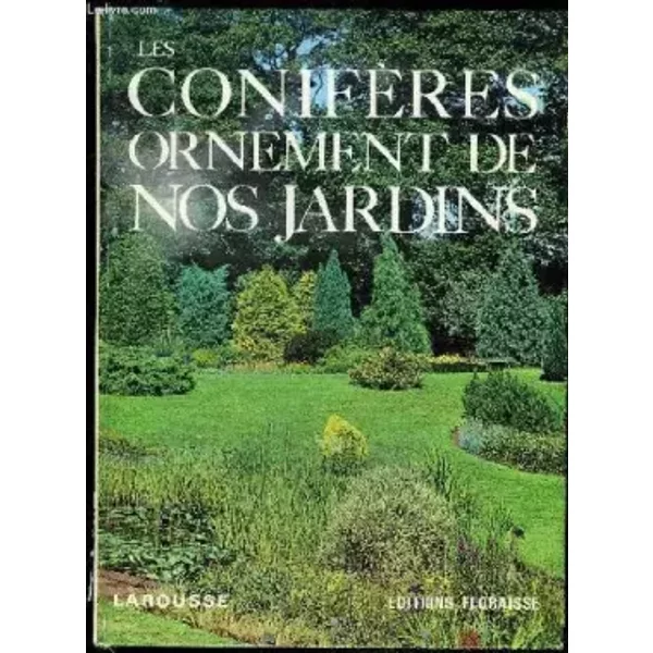 LES CONIFERES ORNEMENTS DE NOS JARDINS - Collectif
