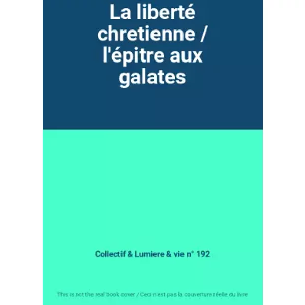 La Liberté Chretienne / L'éPitre Aux Galates - Collectif, Lumiere & Vie N° 192-image