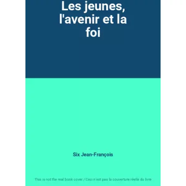Les Jeunes, L'avenir Et La Foi - Six Jean-FrançOis-image