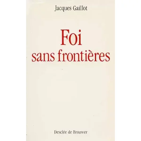 Broché - Foi Sans FrontièRes - Jacques Gaillot-image
