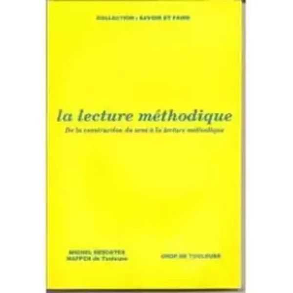 La lecture méthodique - De la construction du sens à la lecture méthodique - DESCOTES Michel