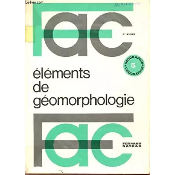 ELEMENTS DE GEOMORPHOLOGIE / COLLECTION FAC. - VIERS G.