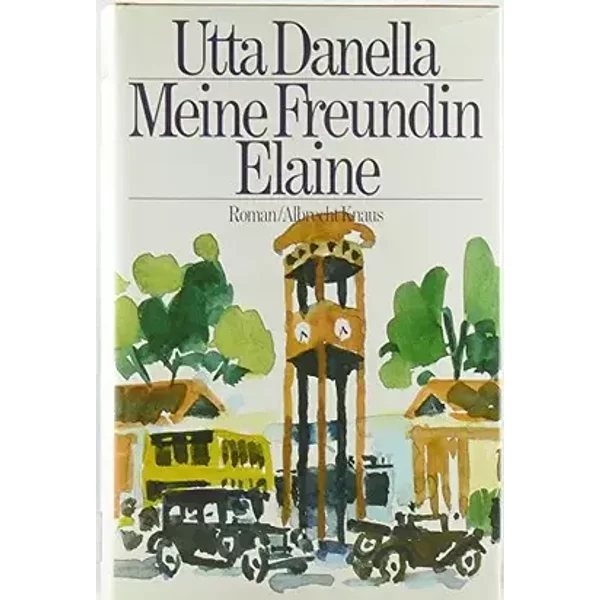 Meine Freundin Elaine : Roman. - Utta Danella