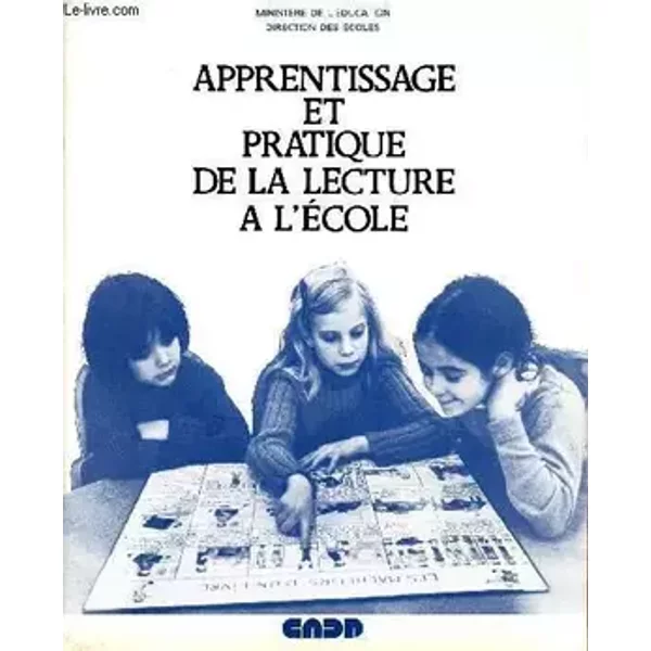 APPRENTISSAGE ET PRATIQUE DE LA LECTURE A L'ECOLE. - MINISTERE DE L'EDUCATION NATIONALE
