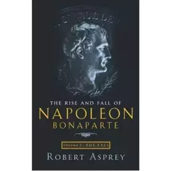 TheRise and Fall of Napoleon Fall by Asprey, Robert B. ( Author ) ON Sep-05-2002, Paperback