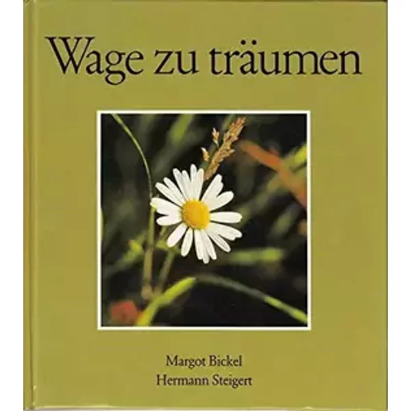 Wage zu träumen. Texte von zu d. Bildern von Hermann Steigert