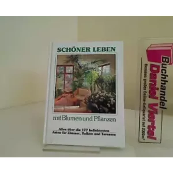 SchöNer Leben Mit Blumen Und Pflanzen - Unbekannt-image