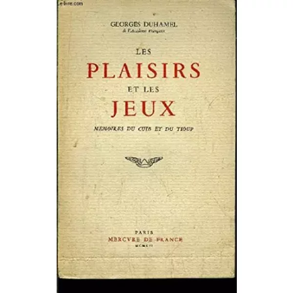 Les Plaisirs Et Les Jeux. MéMoires Du Cuib Et Du Tioup - Duhamel Georges-image