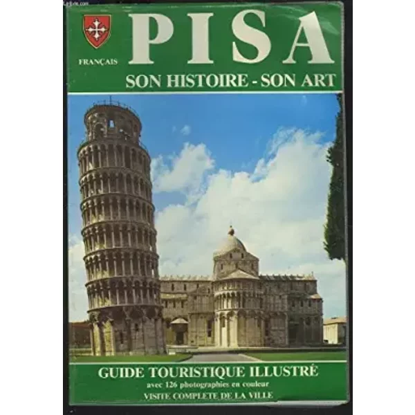PISA. SON HISTOIRE, SON ART. GUIDE TOURISTIQUE ILLUSTRE. - COLLECTIF