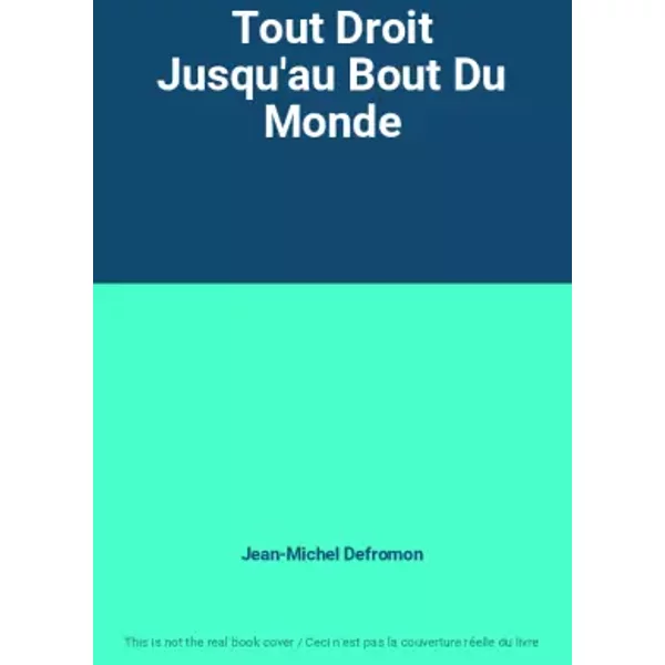 Tout Droit Jusqu'au Bout Du Monde - Jean-Michel Defromon-image