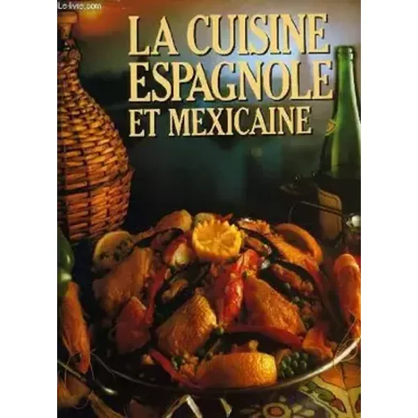 LA CUISINE ESPAGNOLE ET MEXICAINE - ANNE MACMIADHACHAIN