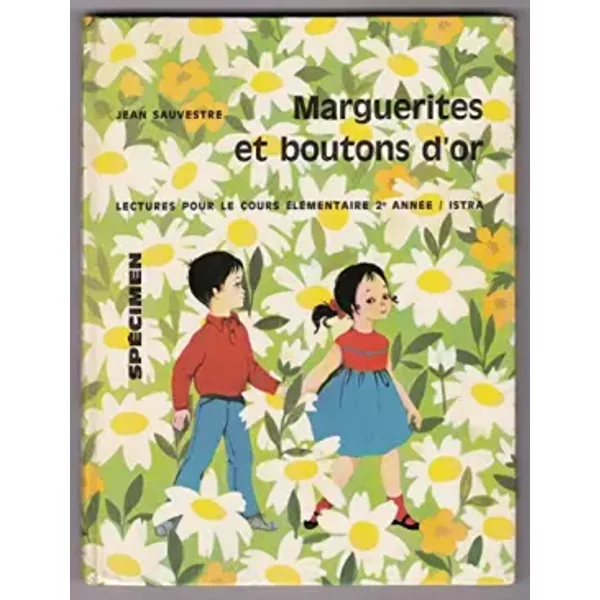 MARGUERITES ET BOUTONS D'OR / LECTURES POUR LE COURS ELEMENTAIRE 2è ANNEE / SPECIMEN. - SAUVESTRE JEAN