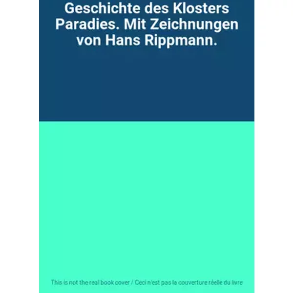 Geschichte des Klosters Paradies. Mit Zeichnungen von Hans Rippmann.